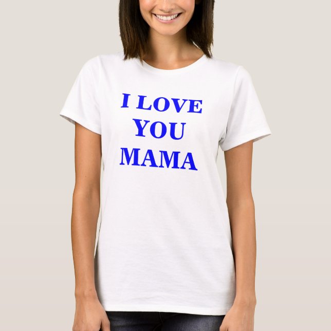 Camiseta EU TE AMO MAMÃE - Personalizado (Frente)