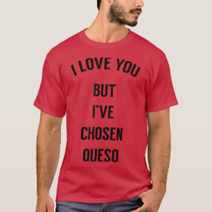 Camiseta Eu Te Amo Mas Escolhi Queso 2191307