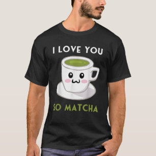 Camiseta Eu Te Amo, Matcha Engraçado, Cute Kawaii Green Tea