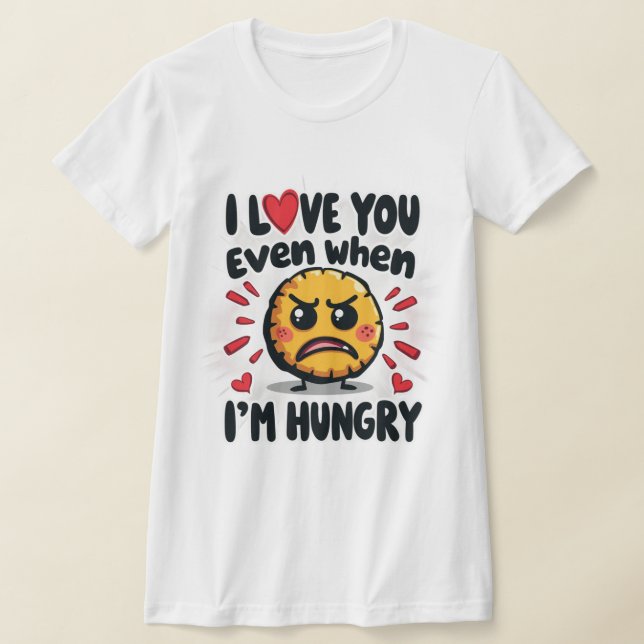 Camiseta Eu te amo mesmo quando estou com fome (Postura )