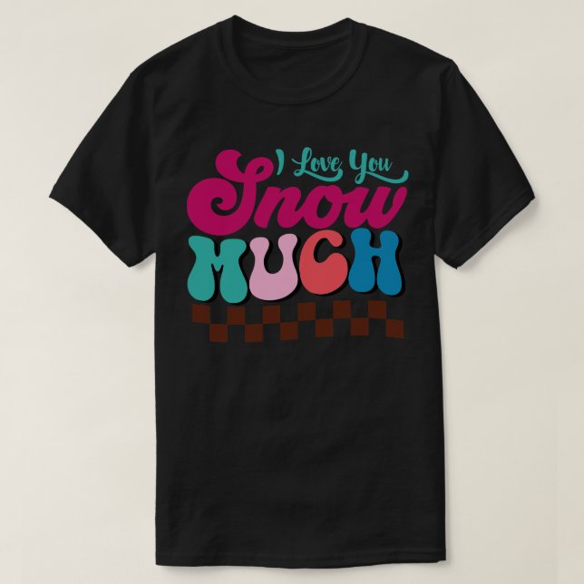 CAMISETA EU TE AMO NEVE MUITO (Frente do Design)