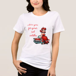 Camiseta Eu te amo pelo seu cadillac vermelho
