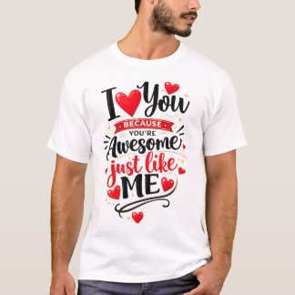 Camiseta Eu te amo porque você é incrível assim como eu