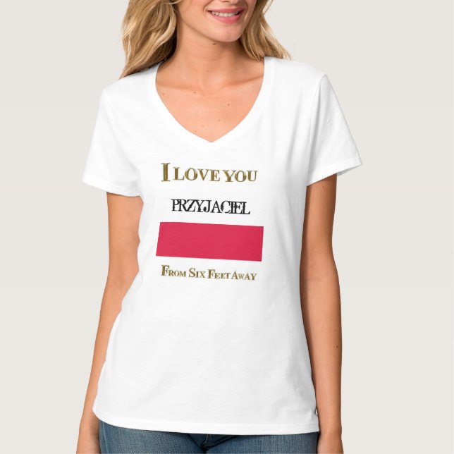 CAMISETA EU TE AMO PRZYJACIEL A SEIS PÉS DE DISTÂNCIA (Frente)