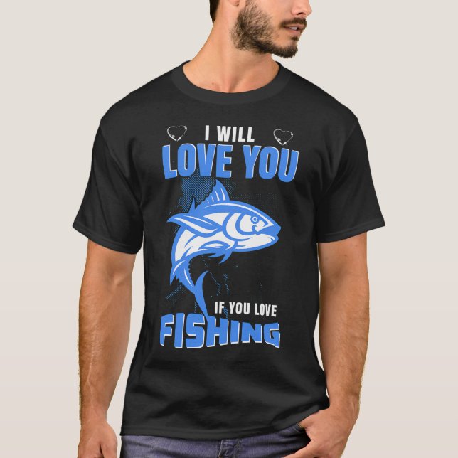 Camiseta Eu Te Amo Se Você Ama Pescar (Frente)
