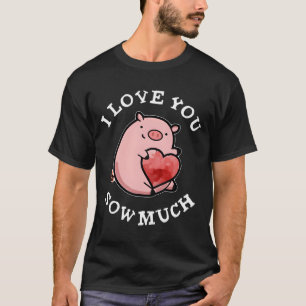 Camiseta Eu Te Amo Tanto Porco Pun
