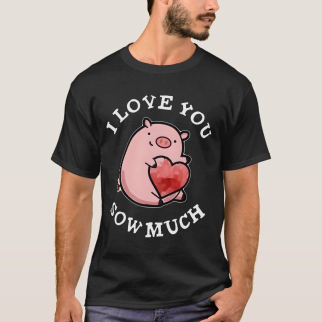 Camiseta Eu Te Amo Tanto Porco Pun (Frente)