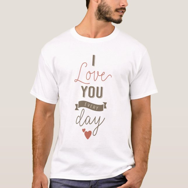 CAMISETA EU TE AMO TODOS OS DIAS (Frente)