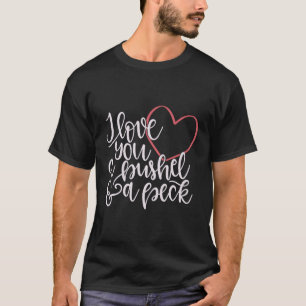 Camiseta Eu Te Amo Um Bushel Um Peck