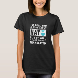 Camiseta Eu te contaria uma Piada sobre NAT, mas terá que s