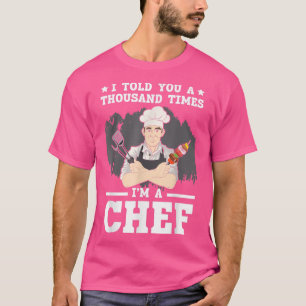 Camiseta Eu Te Disse Mil Vezes Que Sou Um Cozinhar De Chef 
