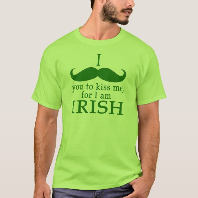Camiseta Eu te dou o bigode para me beijar, eu sou irlandês (Frente)