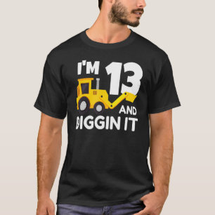 Camiseta Eu tenho 13 anos e escavá-lo construindo escavador