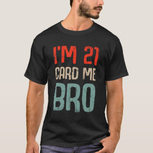 Camiseta Eu tenho 21 anos, mande-me para o Aniversário, ani