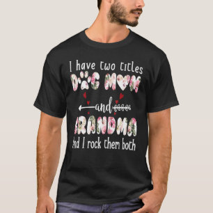 Camiseta Eu Tenho 2 Títulos De Cachorro Mãe E Avó E Eu Agit