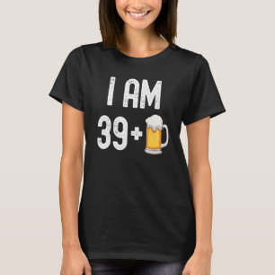 Camiseta Eu Tenho 39 Mais 1 Cerveja De 40 Anos aniversário 