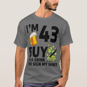 Camiseta Eu Tenho 43 Comprar-Me Uma Bebida E Assino A Minha