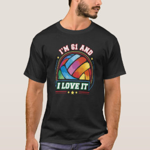 Camiseta Eu tenho 61 anos e eu adoro o 61º aniversário dos