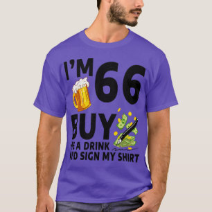Camiseta Eu Tenho 66 Comprar-Me Uma Bebida E Assino A Minha