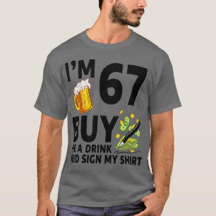 Camiseta Eu Tenho 67 Comprar-Me Uma Bebida E Assino A Minha