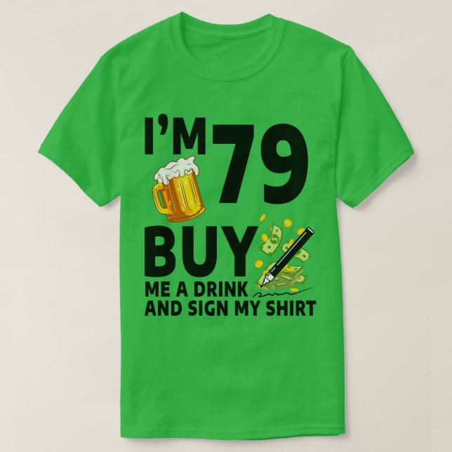 Camiseta Eu Tenho 79 Me Comprar Uma Bebida E Assina Minha 7 (Frente do Design)