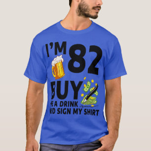 Camiseta Eu Tenho 82 Comprar-Me Uma Bebida E Assino A Minha