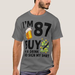 Camiseta Eu Tenho 87 Comprar-Me Uma Bebida E Assino A Minha
