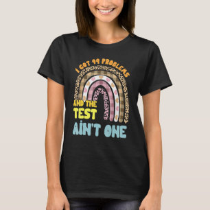 Camiseta Eu Tenho 99 Problemas E O Dia Do Teste Não É Um Ar