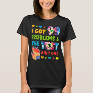 Camiseta Eu tenho 99 problemas no dia do teste não é um est