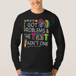 Camiseta Eu tenho 99 problemas no dia do teste não é um par