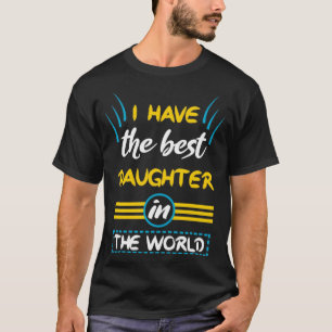 Camiseta Eu tenho a melhor filha do mundo.
