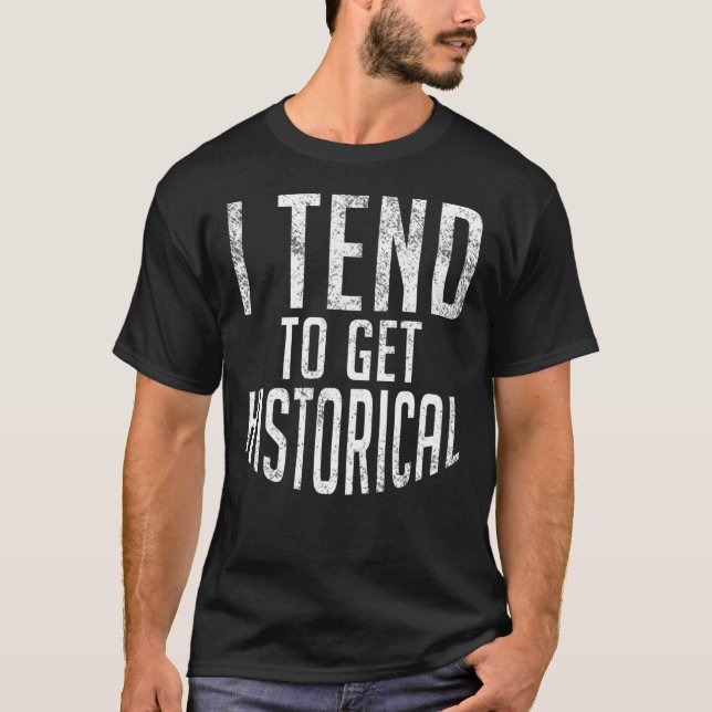 Camiseta Eu Tenho A Tendência De Ter Professores De Históri (Frente)