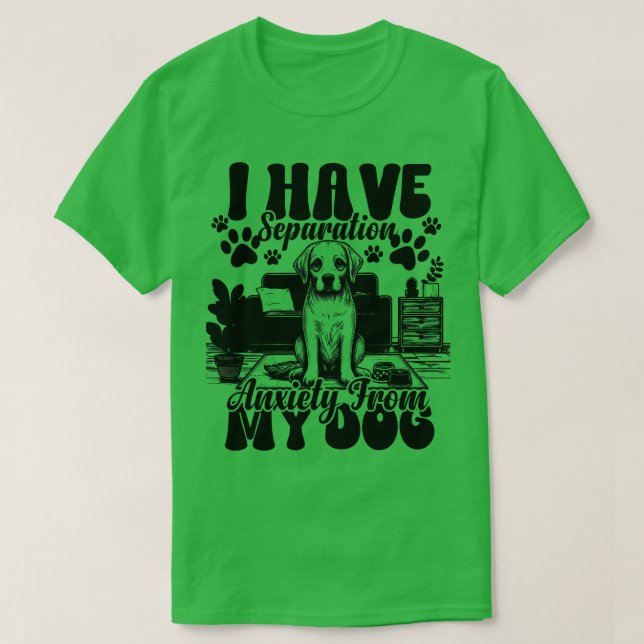 Camiseta Eu Tenho Ansiedade Separada Dos Meus Cães Cachorro (Frente do Design)