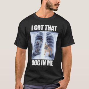 Camiseta Eu tenho aquele cachorro em mim Xray Meme um belo 