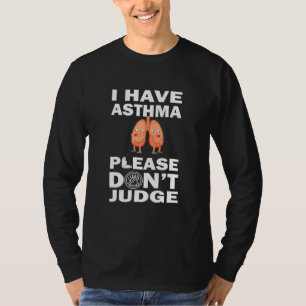 Camiseta Eu tenho asma, por favor, Donu2019t julgue a asma