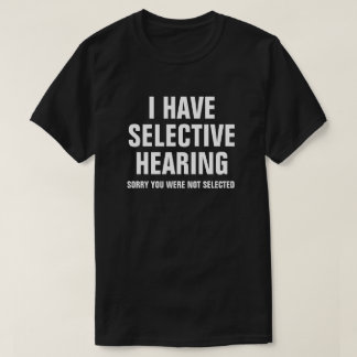 CAMISETA EU TENHO AUDIÇÃO SELETIVA