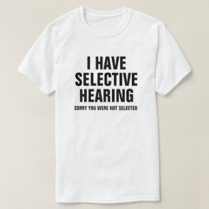 CAMISETA EU TENHO AUDIÇÃO SELETIVA