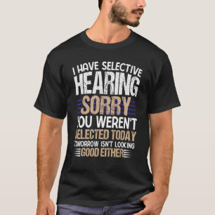 Camiseta Eu tenho audição seletiva Desculpe por não ter sid