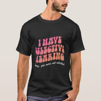Camiseta Eu Tenho Audição Seletiva Desculpe Se Você Não Foi