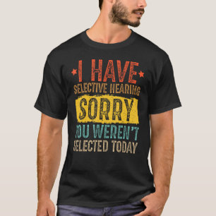 Camiseta Eu Tenho Audição Seletiva E Você Não Foi Seleciona