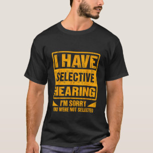 Camiseta Eu tenho audição seletiva Eu sinto muito que você