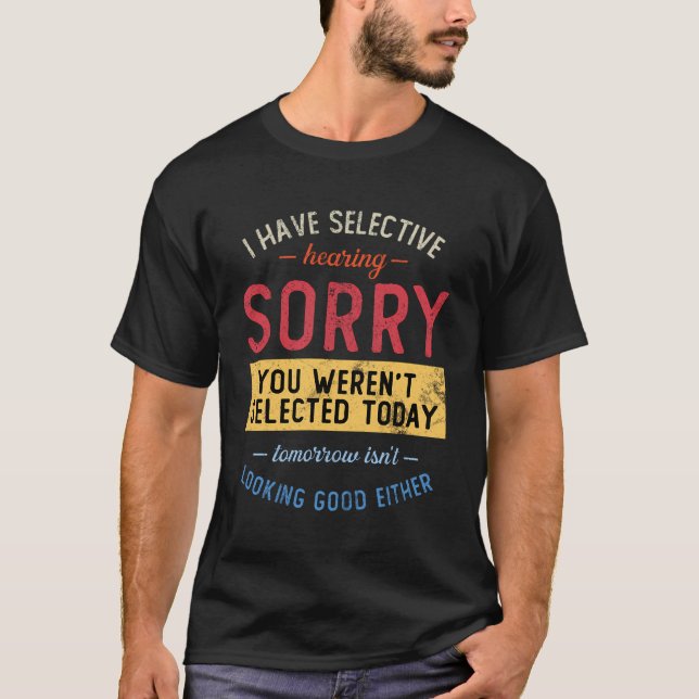 Camiseta Eu Tenho Audição Seletiva Que Você Não Foi Selecio (Frente)