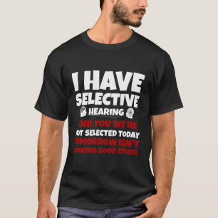 Camiseta Eu Tenho Audição Seletiva Que Você Não Foi Selecio