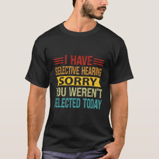 Camiseta Eu Tenho Audição Seletiva Que Você Não Foi Selecio