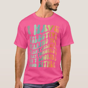 Camiseta Eu tenho audição seletiva, você não foi selecionad