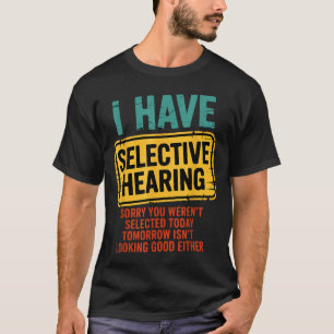 Camiseta Eu Tenho Audição Seletiva Você Não Foi Selecionado