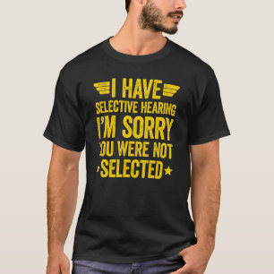 Camiseta Eu tenho audição seletiva Você não foi selecionado