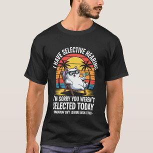 Camiseta Eu Tenho Audição Seletiva Você Não Foi Selecionado