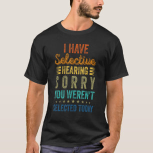 Camiseta Eu tenho audição seletiva Você não foi selecionado