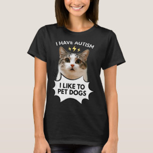 Camiseta Eu tenho autismo eu gosto de acariciar cachorros m